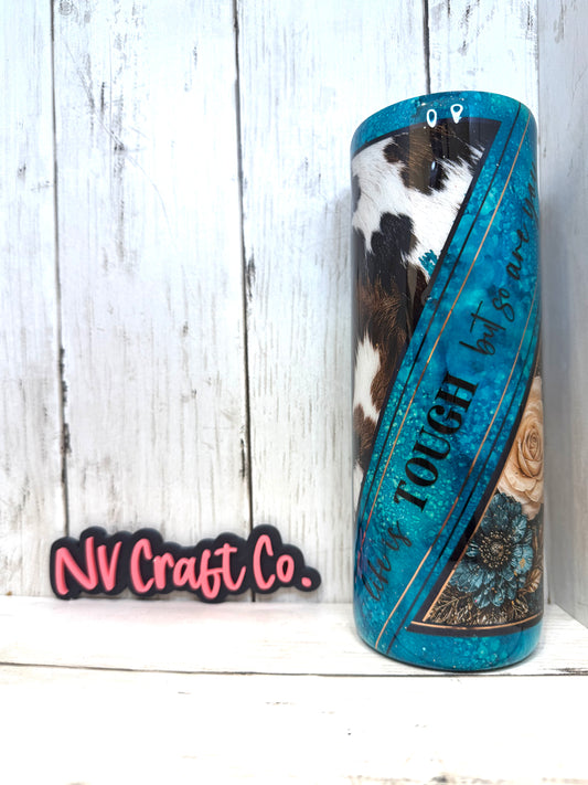 RTS {Life is Tough but so are You} 20oz Tumbler